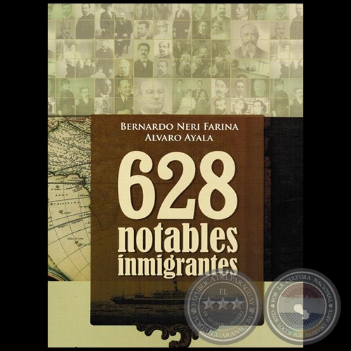 628 NOTABLES INMIGRANTES - Autores: BERNARDO NERI FARINA; LVARO AYALA - Ao 2015